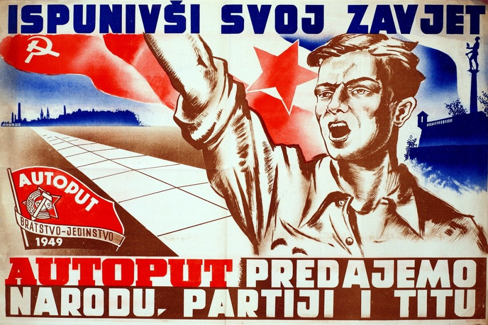 "After fulfilling our vow we give this freeway to the people, the Party and Tito" - (socialist Yugoslavia)